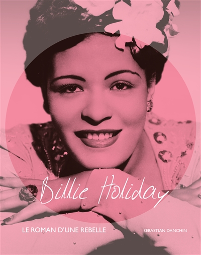 Billie Holiday : le roman d'une rebelle