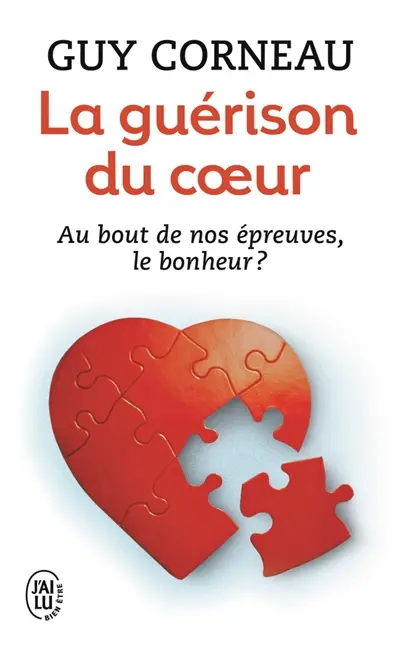 La guérison du coeur : au bout de nos épreuves, le bonheur ?