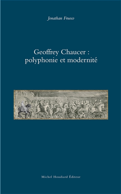 Geoffrey Chaucer : polyphonie et modernité