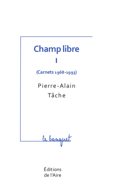 Champ libre. Vol. 1. Carnets : 1968-1993