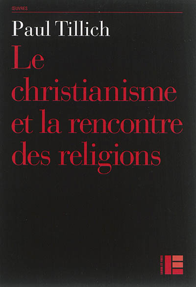 Oeuvres de Paul Tillich. Vol. 10. Le christianisme et la rencontre des religions