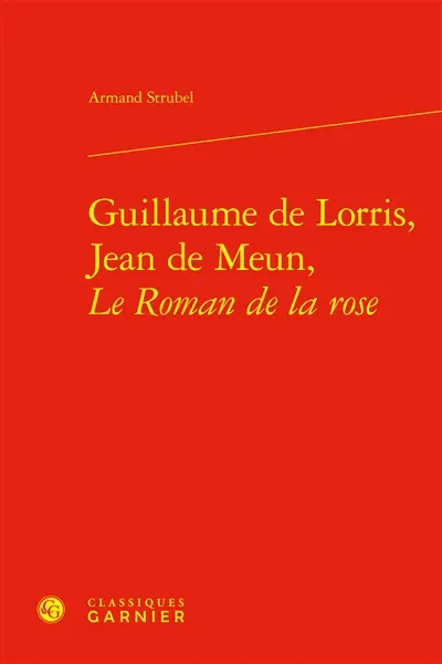 Guillaume de Lorris, Jean de Meun, Le roman de la rose