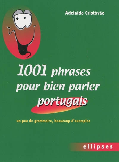 1.001 phrases pour bien parler portugais : un peu de grammaire, beaucoup d'exemples
