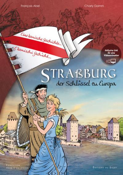 Strassburg, der Schlüssel zu Europa : eine komische Geschichte, e komischi gschìcht