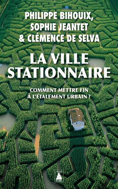 La ville stationnaire : comment mettre fin à l'étalement urbain ?