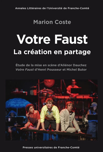 Votre Faust, la création en partage : étude de la mise en scène d'Aliénor Dauchez : Votre Faust d'Henri Pousseur et Michel Butor