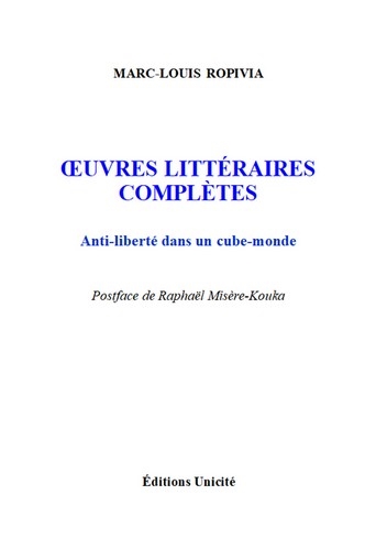 Oeuvres littéraires complètes : anti-liberté dans un cube-monde