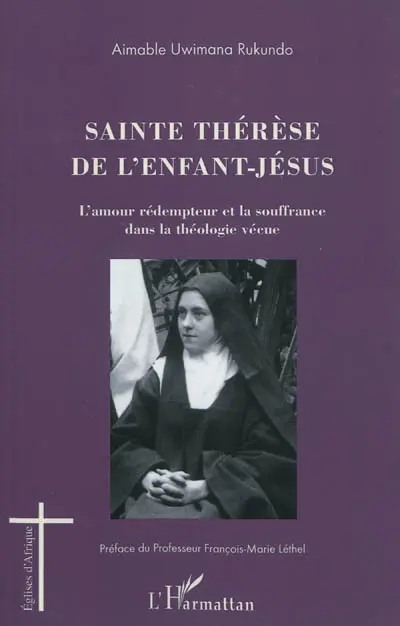 Sainte Thérèse de l'Enfant-Jésus : l'amour rédempteur et la souffrance dans la théologie vécue