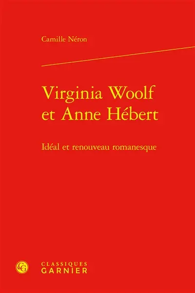 Virginia Woolf et Anne Hébert : idéal et renouveau romanesque
