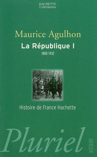 La République. Vol. 1. L'élan fondateur et la grande blessure, 1880-1932