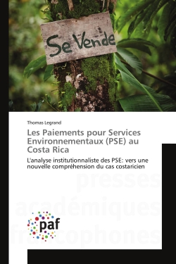 Les Paiements pour Services Environnementaux (PSE) au Costa Rica : L'analyse institutionnaliste des PSE : vers une nouvelle compréhension du cas costaricien