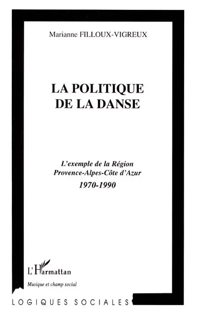 La politique de la danse : l'exemple de la région Provence-Alpes-Côte d'Azur : 1970-1990