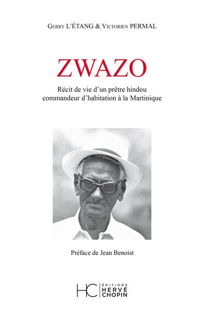 Zwazo : récit de vie d'un prêtre hindou commandeur d'habitation à la Martinique