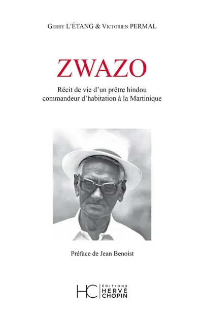 Zwazo : récit de vie d'un prêtre hindou commandeur d'habitation à la Martinique
