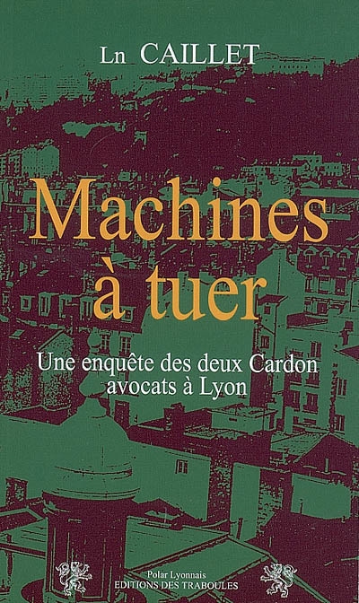 Machines à tuer : une enquête des deux Cardon, avocats à Lyon