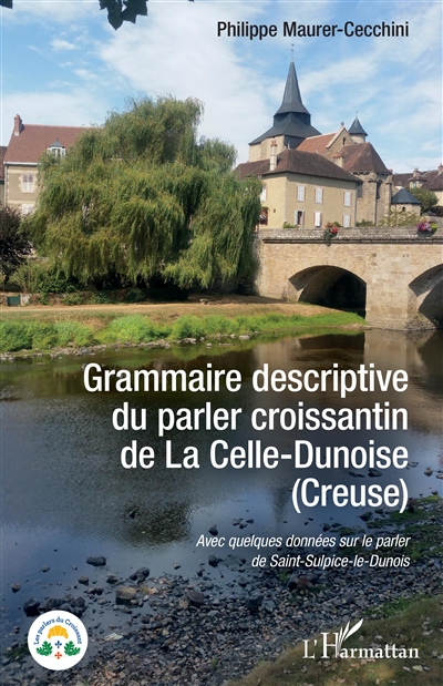 Grammaire descriptive du parler croissantin de La Celle-Dunoise (Creuse) : avec quelques données sur le parler de Saint-Sulpice-le-Dunois