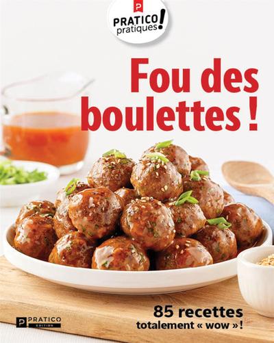 Fou des boulettes ! : 85 recettes totalement «wow» !