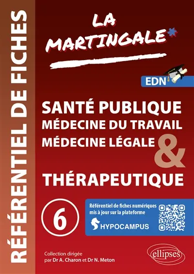 La martingale : référentiel de fiches : EDN. Vol. 6. Santé publique, médecine du travail, médicine légale & thérapeutique