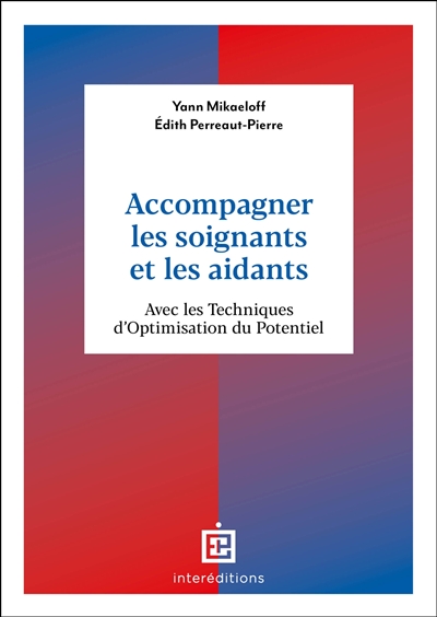 Accompagner les soignants et les aidants : avec les techniques d'optimisation du potentiel