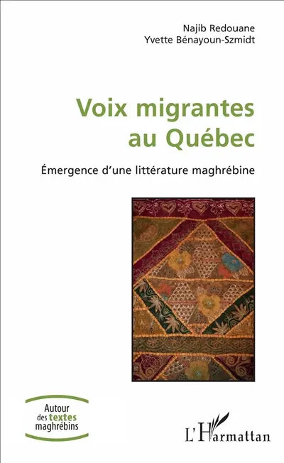 Voix migrantes au Québec. Emergence d'une littérature maghrébine