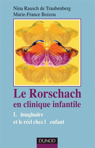 Le Rorschach en clinique infantile : l'imaginaire et le réel chez l'enfant