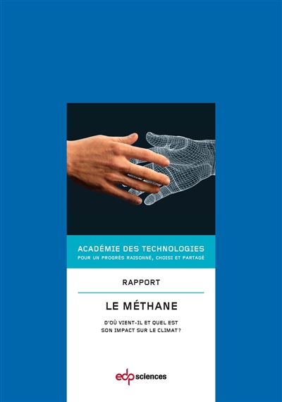 Le méthane : d'où vient-il et quel est son impact sur le climat ? : rapport voté par l'Académie le 9 janvier 2013