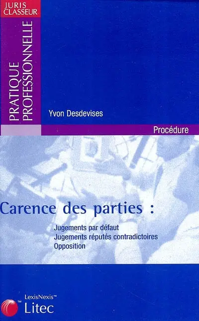 Carence des parties : jugements par défaut, jugements réputés contradictoires, opposition