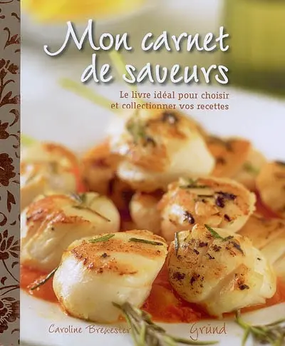 Mon carnet de saveurs : un livre idéal pour choisir et collectionner vos recettes