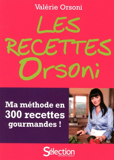 Les recettes Orsoni : ma méthode en 300 recettes gourmandes !