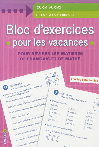 Bloc d'exercices pour les vacances : du CM1 au CM2, de la 4e à la 5e primaire : pour réviser les matières de français et de maths