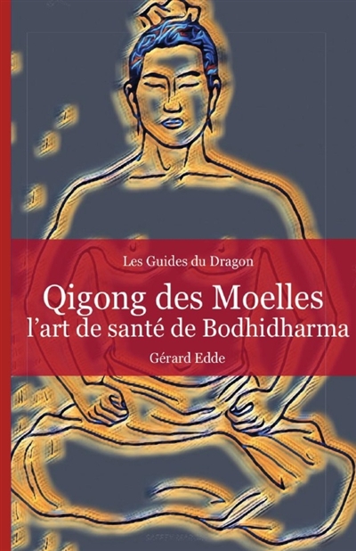Qigong des Moelles : L'art...