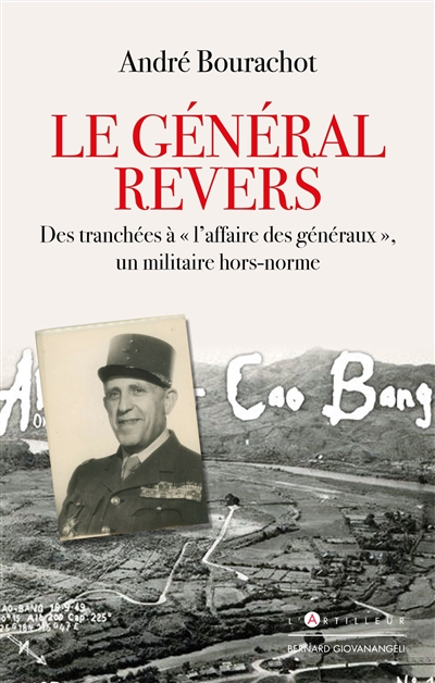 Le général Revers : des tranchées à l'affaire des généraux, un militaire hors-norme