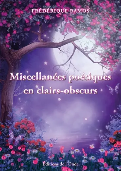 Miscellanées poétiques en clairs-obscurs
