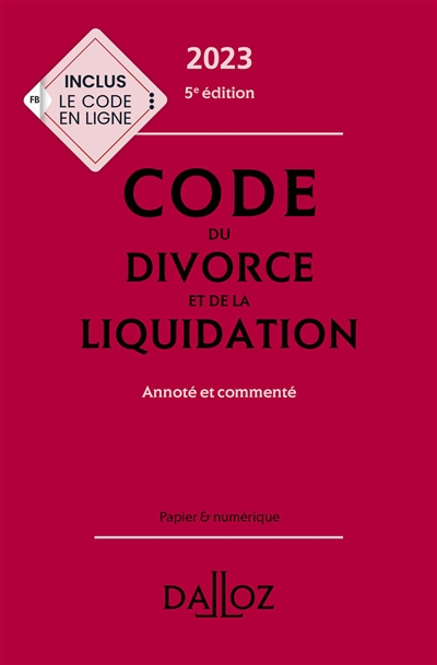 Code du divorce et de la liquidation 2023 : annoté et commenté
