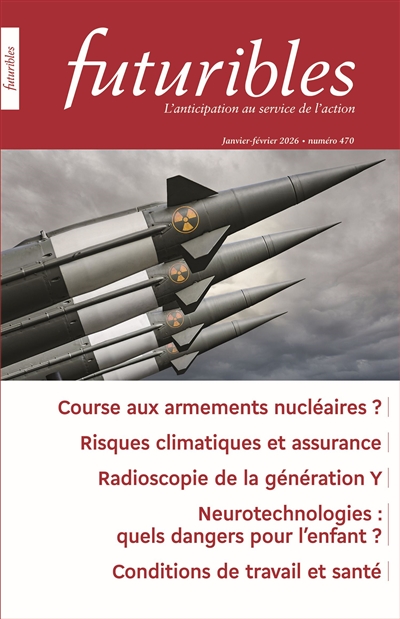 Futuribles 470, janvier-février 2026. Course aux armements nucléaires ? : Risques climatiques et assurance / Radioscopie de la génération Y