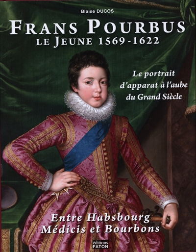 Frans Pourbus le Jeune (1569-1622) : entre Habsbourg, Médicis et Bourbons