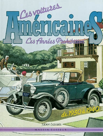 Les voitures américaines : les années prohibition, de 1930 à 1940