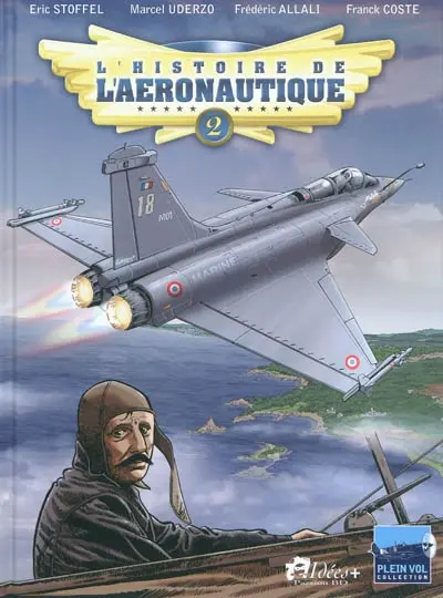 L'histoire de l'aéronautique. Vol. 2. 1909, l'année de tous les défis !