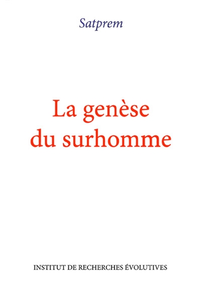 La genèse du surhomme :...