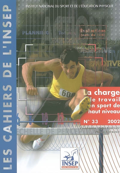 Cahiers de l'Insep (Les), n° 33. La charge de travail en sport de haut niveau : actes des entretiens de l'INSEP des 9, 10, 11 octobre 2001