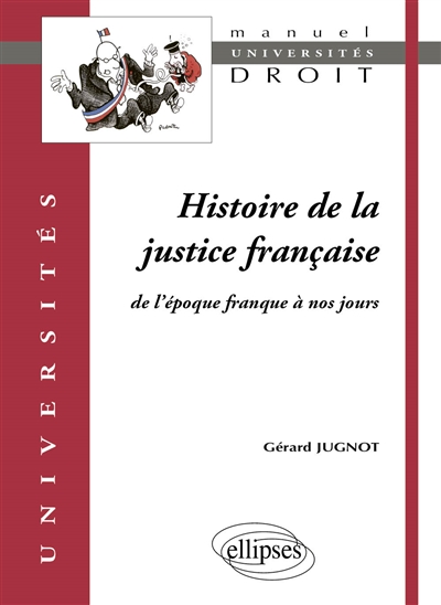 Histoire de la justice française : de l'époque franque à nos jours