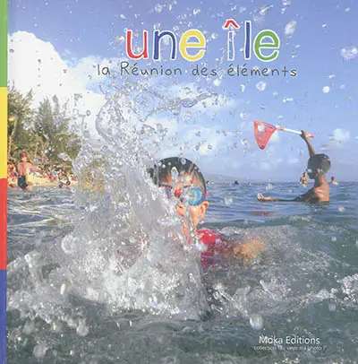 Une île : La Réunion des éléments : un imagier photographique