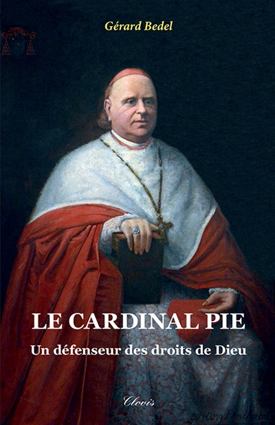 Le cardinal Pie : un défenseur des droits de Dieu