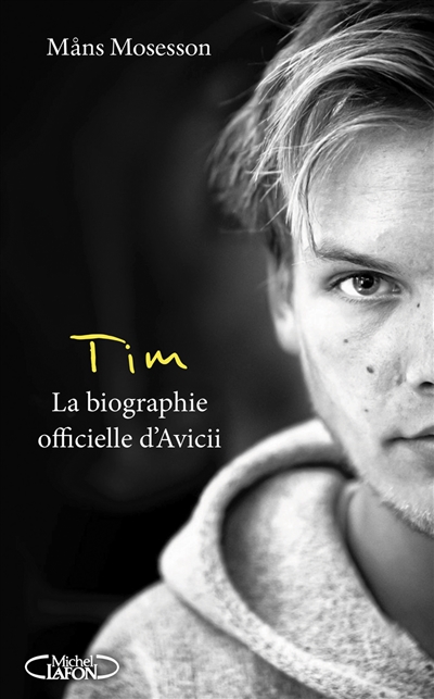 Tim : la biographie officielle d'Avicii