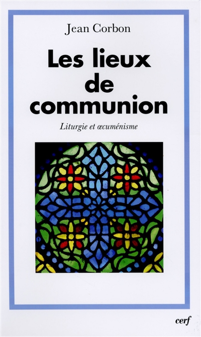Les lieux de communion : liturgie et oecuménisme