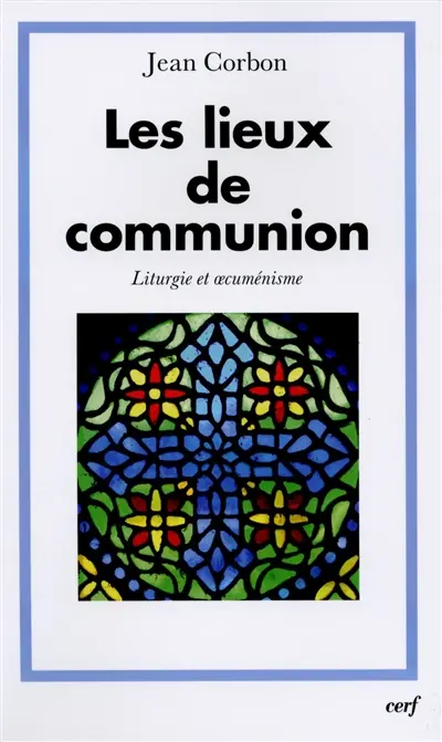 Les lieux de communion : liturgie et oecuménisme