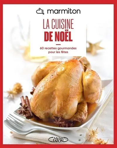 Marmiton : la cuisine de Noël : 60 recettes gourmandes pour les fêtes Marmiton : la cuisine de Noël : 60 recettes gourmandes pour les fêtes