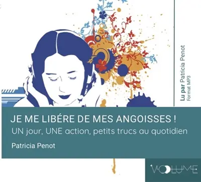 Je me libère de mes angoisses ! : un jour, une action, petits trucs au quotidien