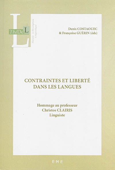 Contraintes et liberté dans les langues : hommage au professeur Christos Clairis, linguiste