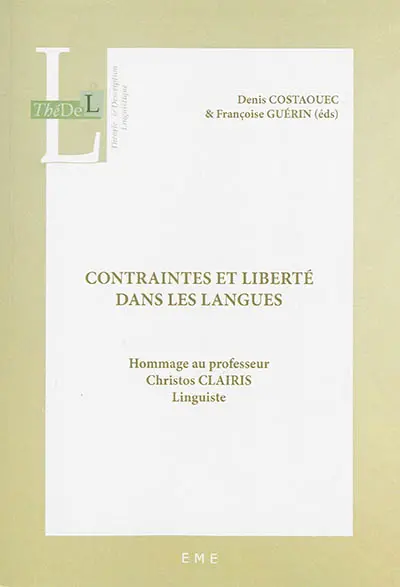 Contraintes et liberté dans les langues : hommage au professeur Christos Clairis, linguiste